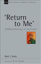 'Return To Me': A Biblical Theology of Repentance