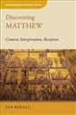 Discovering Matthew: Content, Interpretation, Reception