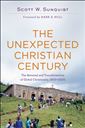 The Unexpected Christian Century: The Reversal and Transformation of Global Christianity, 1900-2000
