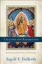 Crucified and Resurrected: Restructuring the Grammar of Christology