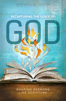 Recapturing the Voice of God: Shaping Sermons Like Scripture