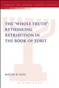 The "Whole Truth": Rethinking Retribution in the Book of Tobit