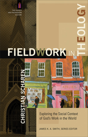 Fieldwork in Theology: Exploring the Social Context of God's Work in the World