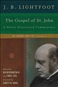 The Gospel of St. John: A Newly Discovered Commentary (The Lightfoot Legacy Set: Volume 2)