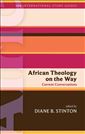 African Theology on the Way: Current Conversations