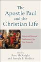 The Apostle Paul and the Christian Life: Ethical and Missional Implications of the New Perspective