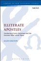 Illiterate Apostles: Uneducated Early Christians and the Literates Who Loved Them