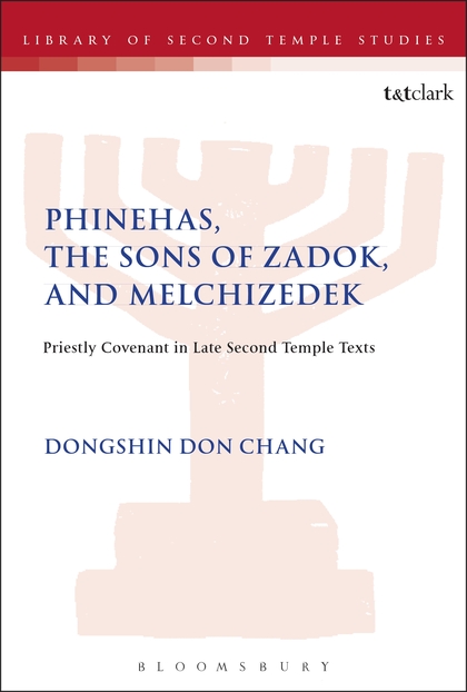 Phinehas, the Sons of Zadok, and Melchizedek: Priestly Covenant in Late Second Temple Texts