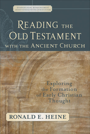 Reading the Old Testament with the Ancient Church: Exploring the Formation of Early Christian Thought
