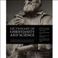 Dictionary of Christianity and Science The Definitive Reference for the Intersection of Christian Faith and Contemporary Science