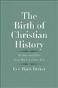 The Birth of Christian History: Memory and Time from Mark to Luke-Acts