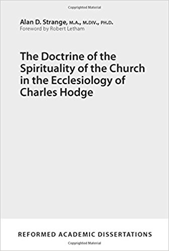 The Doctrine of the Spirituality of the Church in the Ecclesiology of Charles Hodge