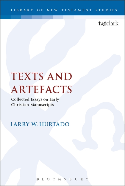 Texts and Artefacts: Collected Essays on Early Christian Manuscripts