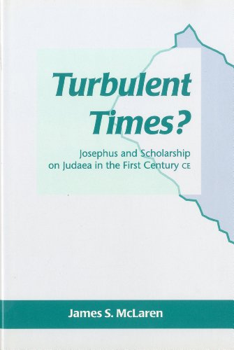 Turbulent Times? Josephus and Scholarship on Judaea in the First Century CE