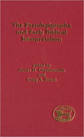 The Pseudepigrapha and Early Biblical Interpretation