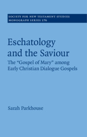 Eschatology and the Saviour The 'Gospel of Mary' among Early Christian Dialogue Gospels