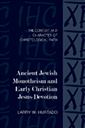 Ancient Jewish Monotheism and Early Christian Jesus-Devotion: The Context and Character of Christological Faith
