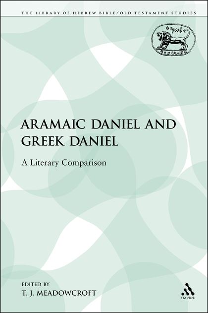 Aramaic Daniel and Greek Daniel: A Literary Comparison