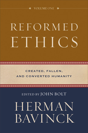 Reformed Ethics: Volume 1: Created, Fallen, and Converted Humanity
