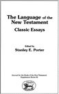 The Language of the Greek New Testament: Classic Essays