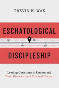 Eschatological Discipleship: Leading Believers to Understand Their Historical and Cultural Context