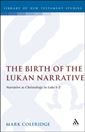 The Birth of the Lukan Narrative: Narrative as Christology in Luke 1-2