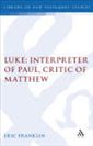 Luke: Interpreter of Paul, Critic of Matthew