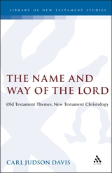 The Name and Way of the Lord: Old Testament Themes, New Testament Christology