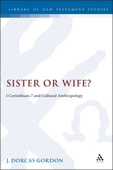 Sister or Wife?: 1 Corinthians 7 and Cultural Anthropology