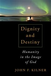 Dignity and Destiny: Humanity in the Image of God