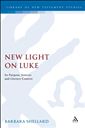 New Light on Luke: Its Purpose, Sources, and Literary Context
