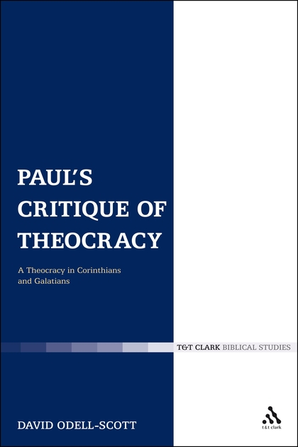 Paul's Critique of Theocracy: A Theocracy in Corinthians and Galatians