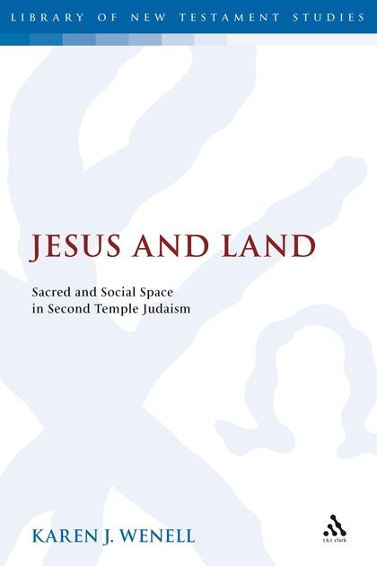 Jesus and Land: Sacred and Social Space in Second Temple Judaism