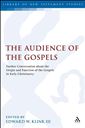 The Audience of the Gospels: The Origin and Function of the Gospels in Early Christianity