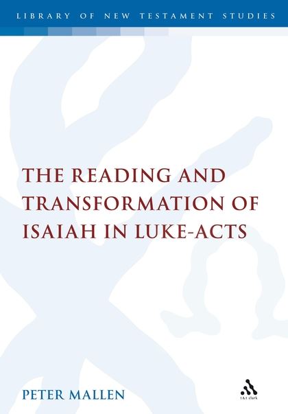 The Reading and Transformation of Isaiah in Luke-Acts