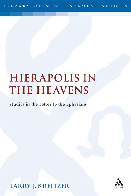 Hierapolis in the Heavens: Studies in the Letter to the Ephesians