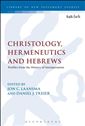 Christology, Hermeneutics, and Hebrews: Profiles from the History of Interpretation