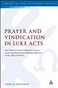 Prayer and Vindication in Luke – Acts: The Theme of Prayer within the Context of the Legitimating and Edifying Objective of the Lukan Narrative