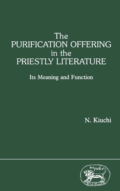 The Purification Offering in the Priestly Literature: Its Meaning and Function