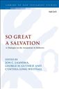 So Great A Salvation: A Dialogue on the Atonement in Hebrews