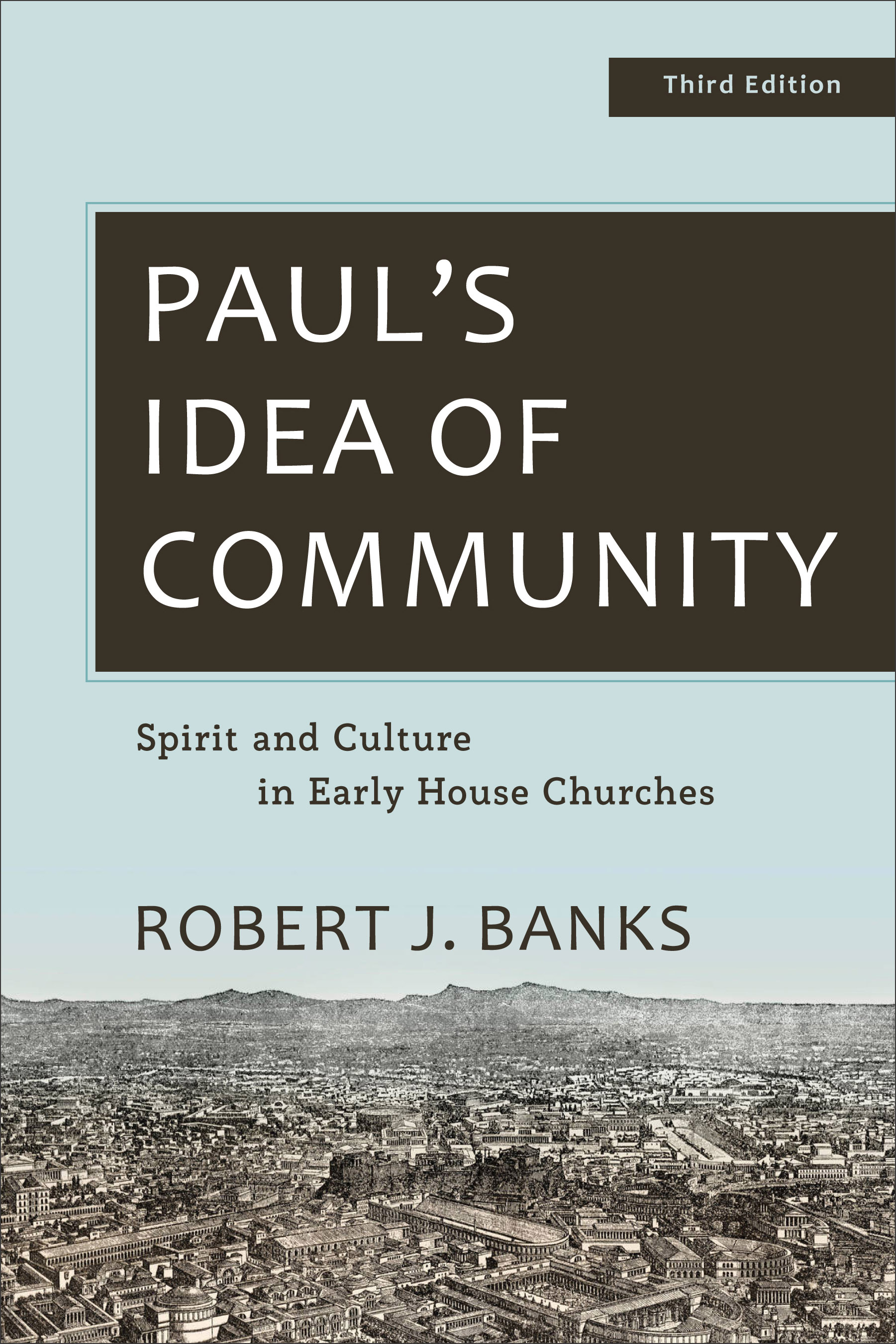 Paul's Idea of Community: Spirit and Culture in Early House Churches