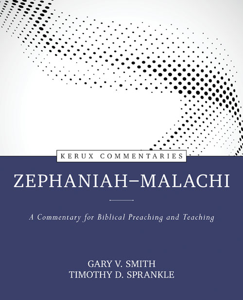 Zephaniah-Malachi: A Commentary for Biblical Preaching and Teaching