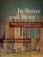 In Stone and Story: Early Christianity in the Roman World