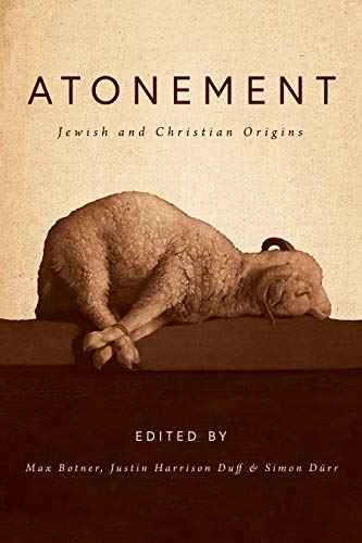When the Problem Is Not What You Have Done but Who You Are: The Changing Focus of Atonement in Second Temple Prayer and Poetry