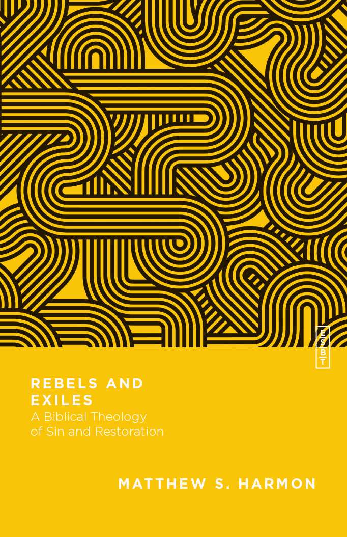 Rebels and Exiles: A Biblical Theology of Sin and Restoration