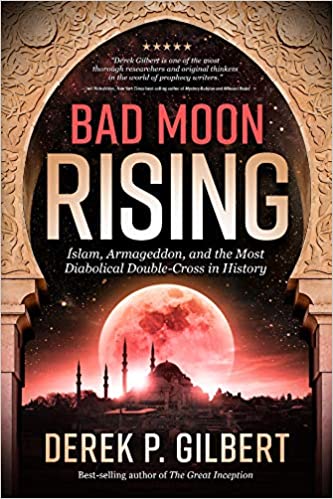 Bad Moon Rising: Islam, Armageddon, and the most diabolical double-cross in history