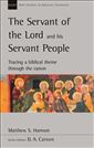 The Servant of the Lord and his Servant People: Tracing A Biblical Theme Through The Canon