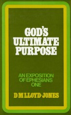 Ephesians Volume 1: God's Ultimate Purpose (1:1-23)