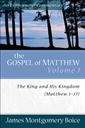 The Gospel of Matthew: Volume 1 The King and His Kingdom: Chapters 1-7