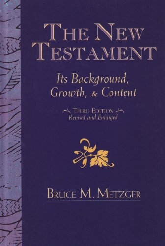 New Testament: Its Background, Growth and Content
